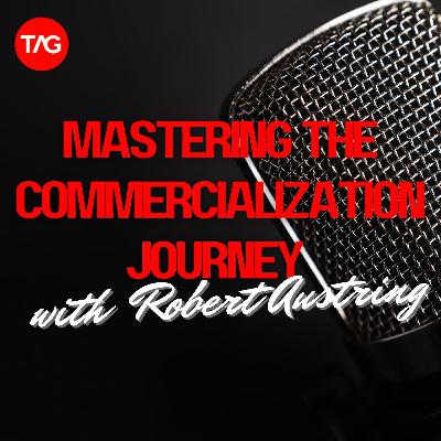 Mastering the Commercialization Journey with Robert Austring