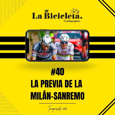 LA BICICLETA PODCAST | #40 La PREVIA de la MILÁN-SANREMO LA BICICLETA PODCAST | #40 La PREVIA de la MILÁN-SANREMO