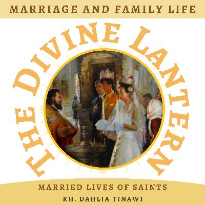 The Inspiring Lives of Married Saints | Kh. Dalia Tinawi | Marriage and Family life | S5, E24