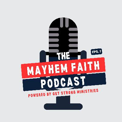 Are We Calling This Mayhem Faith? | Episode 001