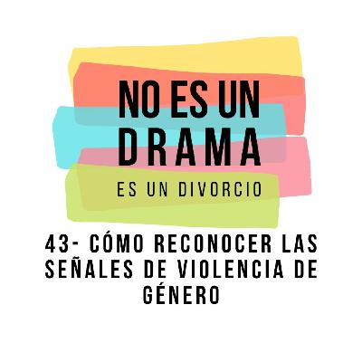 Episodio 43 - Cómo reconocer las señales de la violencia de género