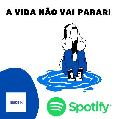 A VIDA NÃO VAI PARAR.