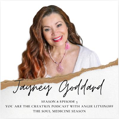 You Are The Creatrix - Soul Medicine Season - with Angie Litvinoff and Guest Jayney Goddard Episode 5
