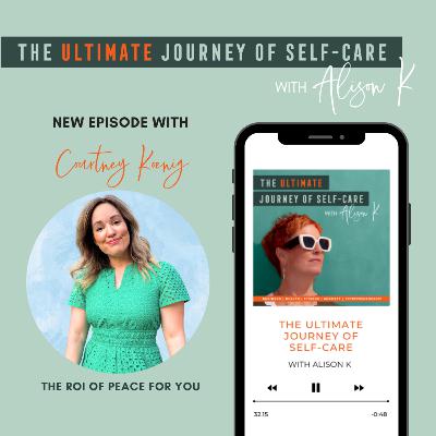 The ROI of Peace for You with Courtney Koenig The ROI of Peace for You with Courtney Koenig