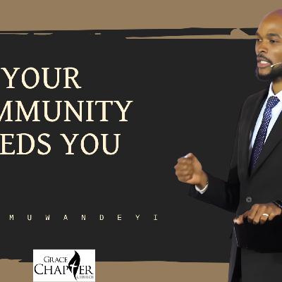 Your Community Needs You | Dan Zimuwandeyi Your Community Needs You | Dan Zimuwandeyi