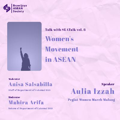 Talk With SEA Talk #8: Women's Movement ASEAN Talk With SEA Talk #8: Women's Movement ASEAN