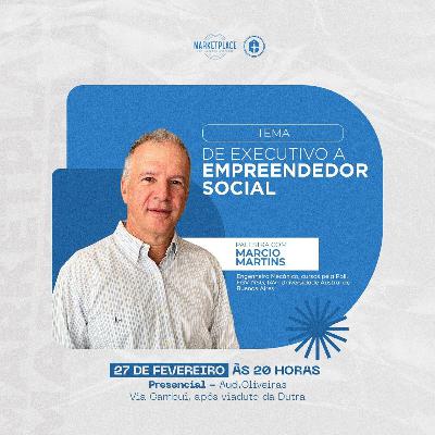De Executivo a Empreendedor Social - Márcio Martins