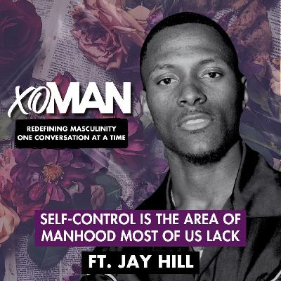 Jay Hill on Self Control, Masculinity, and Manhood