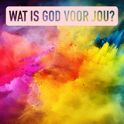 Aflevering 19 - Wat is god voor jou?