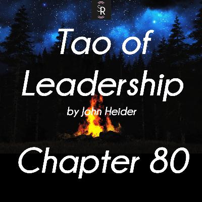 Ch 80 - Tao of Leadership by John Heider - study and meditation - A Simple Life