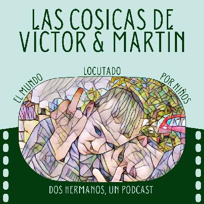 Las cosicas de vÍctor y martÍn podcast - episodio 5