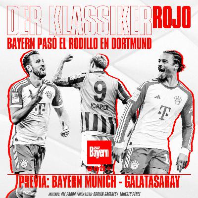 16. Der Klassiker ROJO. Bayern pasó el rodillo en Dortmund. PREVIA: Bayern Munich - Galatasaray