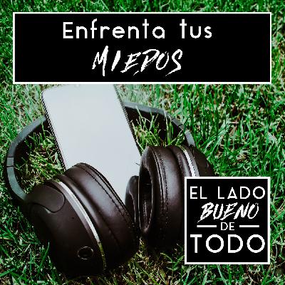 Enfrenta tus MIEDOS