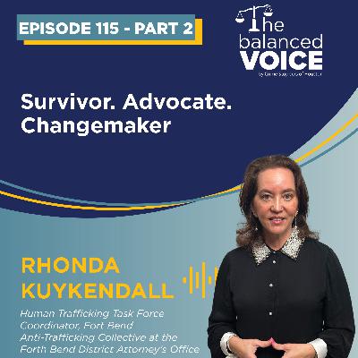 Ep. 115 Part 2 | Survivor. Advocate. Changemaker. - Rhonda Kuykendall