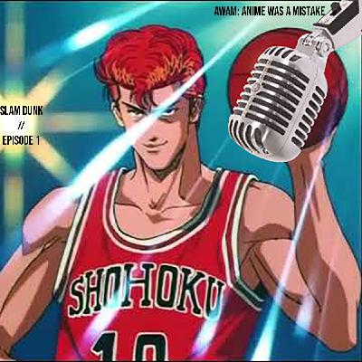 Slam Dunk // Episode 1 Slam Dunk // Episode 1