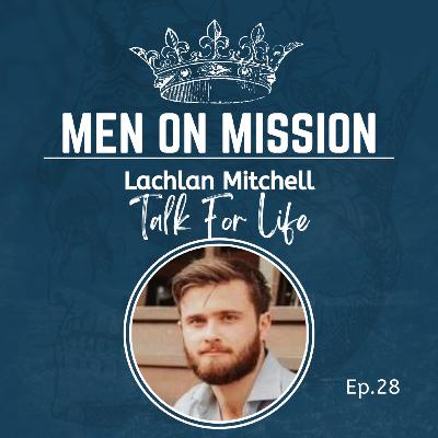 28 | Lachlan Mitchell - Talk for Life