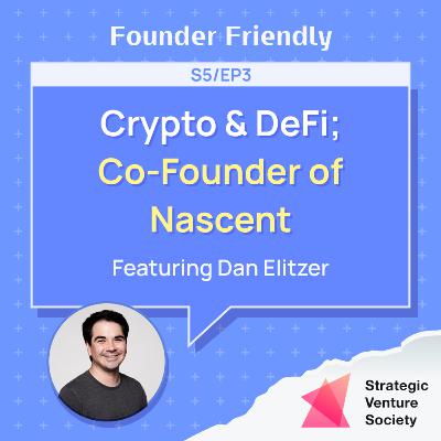 #38 - Dan Elitzer, Co-Founder, of Nascent