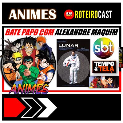 FLY, PAGAR BOLETOS + LUNAR | [ANIMES] RoteiroCast