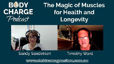 The Magic of Muscles for Health and Longevity - with Timothy Ward The Magic of Muscles for Health and Longevity - with Timothy Ward