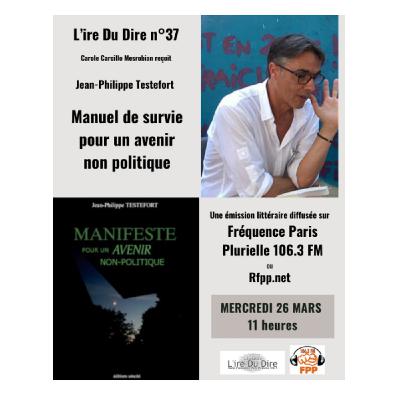 Manuel de survie pour un avenir non politique : entretien avec Jean-Philippe Testefort