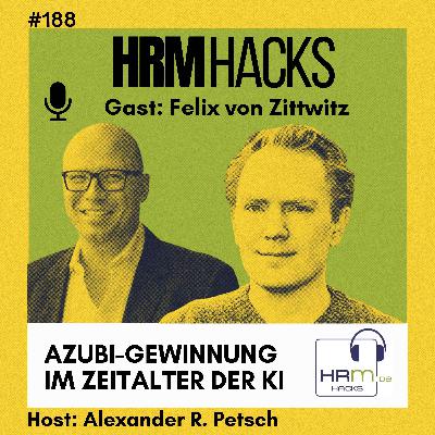 #188 Azubi-Gewinnung im Zeitalter von KI mit Felix von Zittwitz #188 Azubi-Gewinnung im Zeitalter von KI mit Felix von Zittwitz