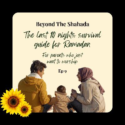 The Last 10 Nights Survival Guide for Ramadan (For Parents Who Just Want to Worship) The Last 10 Nights Survival Guide for Ramadan (For Parents Who Just Want to Worship)