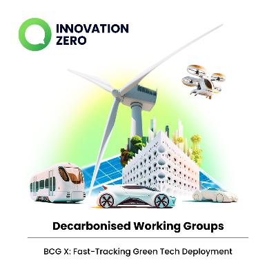 BCG X: Fast-Tracking Green Tech Deployment | Ep.68