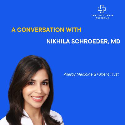 Episode 48: Allergy Medicine & Patient Trust with Dr. Nikhila Schroeder Episode 48: Allergy Medicine & Patient Trust with Dr. Nikhila Schroeder