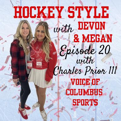Episode 20 - Charles Prior III, Voice of Columbus Sports on Hockey Style with Devon & Megan