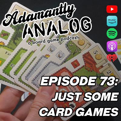 Ep 73 - Just Some Card Games