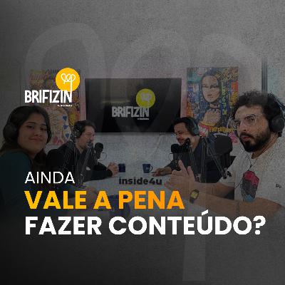 Brifizin #013 - Ainda vale a pena fazer conteúdo?