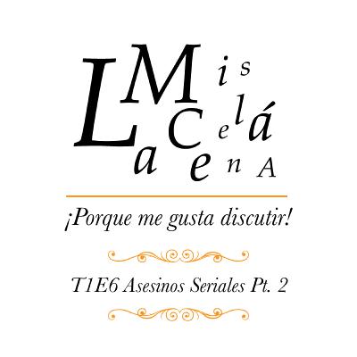 T1E6 - Asesinos Seriales | Parte 2