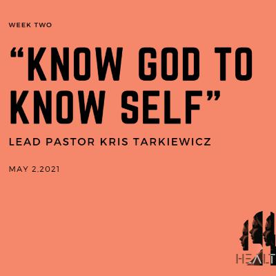 Healthy: Week 2 - "Know God to Know Self"