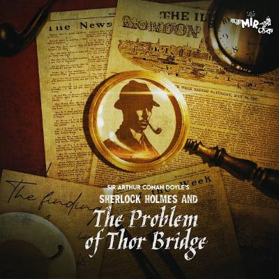 The Problem of Thor Bridge |  Sir Arthur Ignatius Conan Doyle | Goppo Mir-er Thek