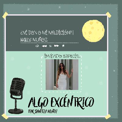 ¿Mi don o mi maldición? | Kelly Muñoz ¿Mi don o mi maldición? | Kelly Muñoz