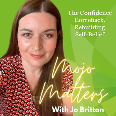 S2 Ep40: The Confidence Comeback. Rebuilding Self-Belief S2 Ep40: The Confidence Comeback. Rebuilding Self-Belief
