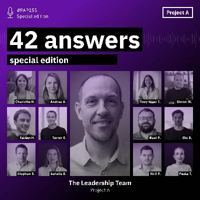 42 Answers with the leadership team at Project A | PAP#155 42 Answers with the leadership team at Project A | PAP#155