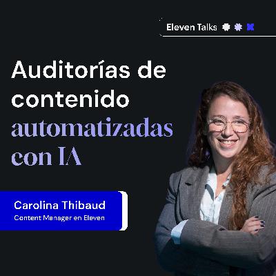 Auditoría de contenidos SEO: cómo AHORRAR HORAS con IA - Carolina Thibaud | Eleven Talks