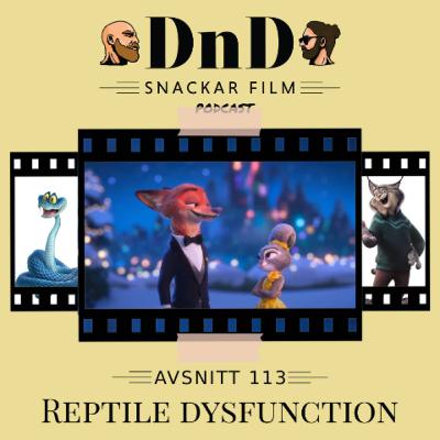 113. Reptile Dysfunction (Zootopia 2,2025)