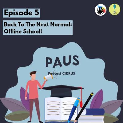 Episode 5: Back To The Next Normal: Offline School! Episode 5: Back To The Next Normal: Offline School!