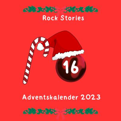 Rock Stories Adventskalender Historische Ereignisse der Rockmusik (Türchen 16)