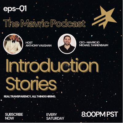 The Mavric Podcast 01 : Introducing Mavric.io w/ Co-Founder and CEO - Michael Tannenbaum