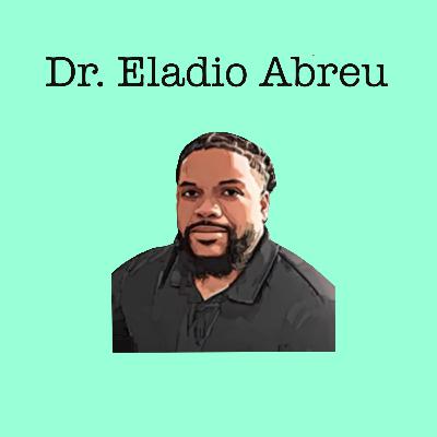 From the Inside: A Discussion With Dr. Eladio Abreu