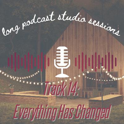 Everything Has Changed (with Court) Everything Has Changed (with Court)