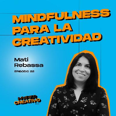 022 - Mindfulness para la creatividad - Mati Rebassa