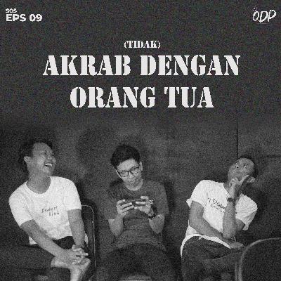 S.05 Eps.09 | (tidak) Akrab dengan Orang Tua