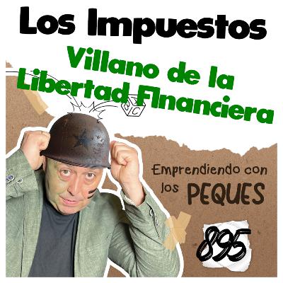 Villano 1, LOS IMPUESTOS , Libertad financiera, EMPRENDIMIENTO KIDS PARA PEQUES, Guerrilla