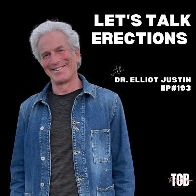 EP#193 Let's Talk Erections & Cock Rings with Dr Elliot Justin