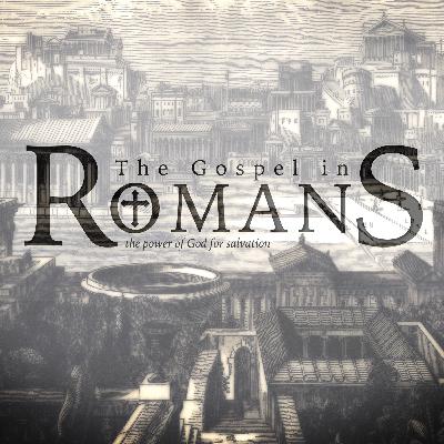 Romans 3:21–26 | Gospel Glory — Part 2