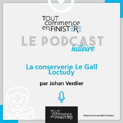 La conserverie Le Gall, d'hier à aujourd'hui